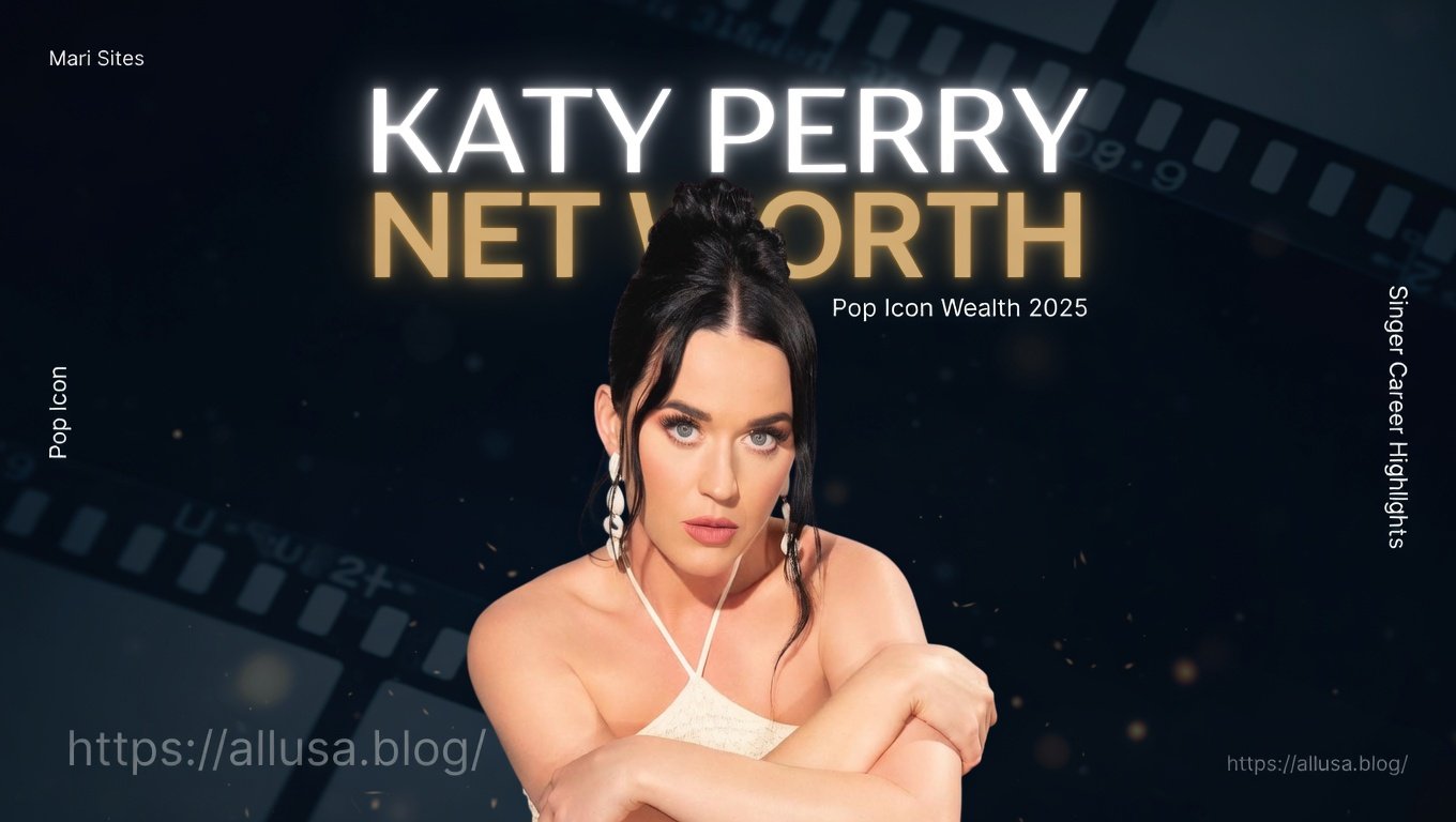 Katy Perry Net Worth